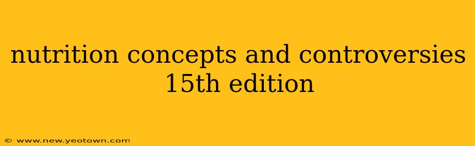 nutrition concepts and controversies 15th edition