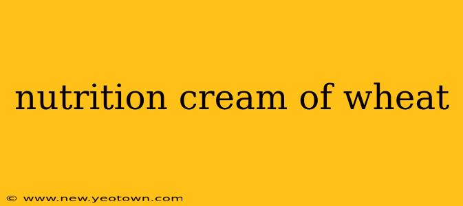 nutrition cream of wheat