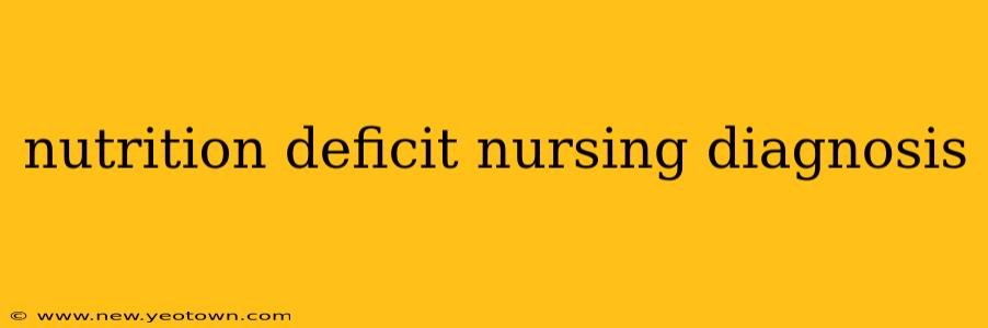 nutrition deficit nursing diagnosis