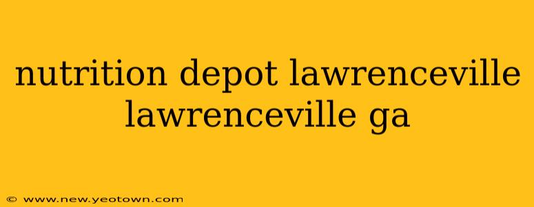 nutrition depot lawrenceville lawrenceville ga