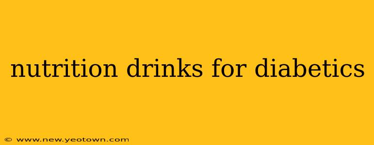 nutrition drinks for diabetics