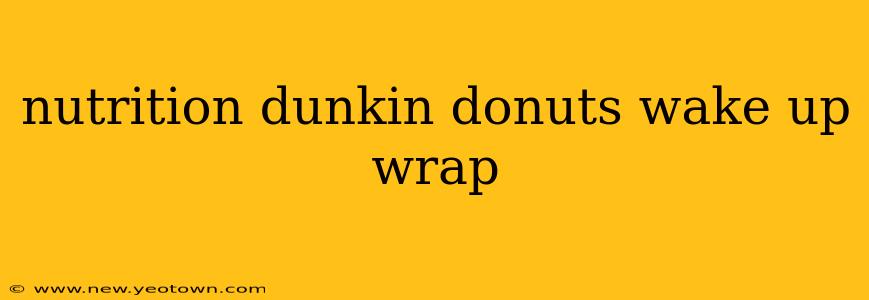 nutrition dunkin donuts wake up wrap