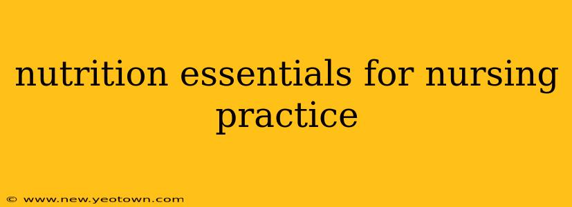nutrition essentials for nursing practice