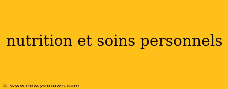nutrition et soins personnels