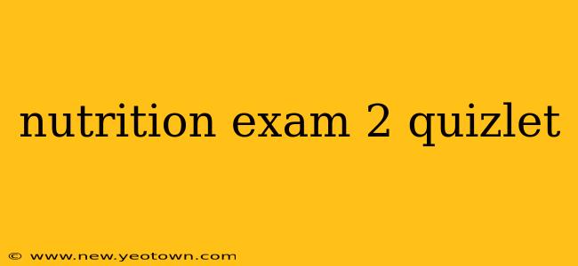 nutrition exam 2 quizlet