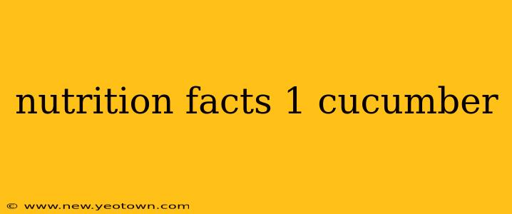 nutrition facts 1 cucumber