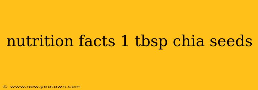 nutrition facts 1 tbsp chia seeds