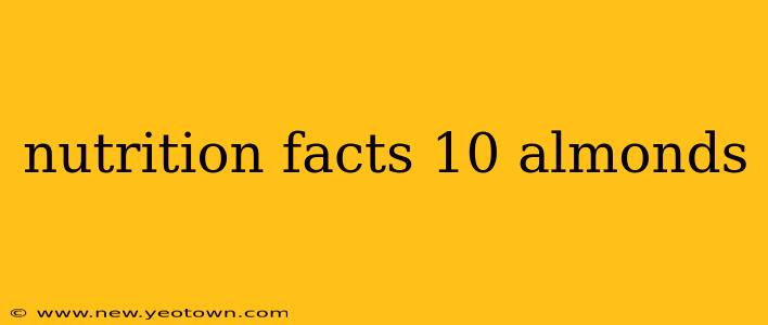 nutrition facts 10 almonds