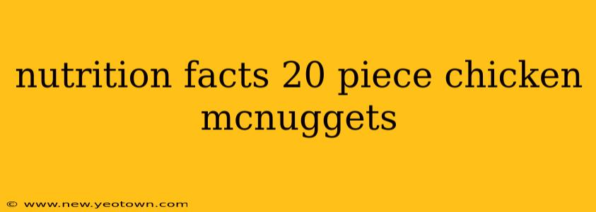 nutrition facts 20 piece chicken mcnuggets