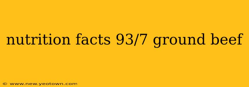 nutrition facts 93/7 ground beef