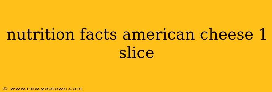 nutrition facts american cheese 1 slice