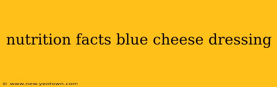 nutrition facts blue cheese dressing