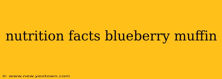 nutrition facts blueberry muffin