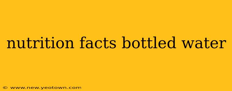 nutrition facts bottled water