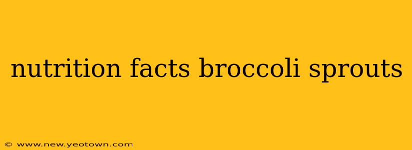 nutrition facts broccoli sprouts