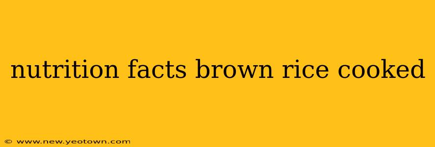 nutrition facts brown rice cooked