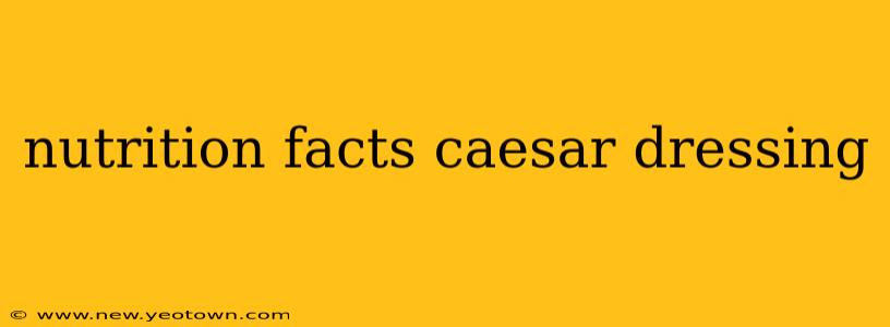nutrition facts caesar dressing