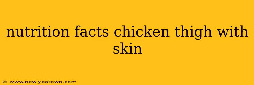 nutrition facts chicken thigh with skin