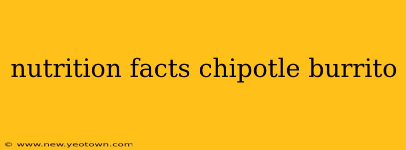 nutrition facts chipotle burrito