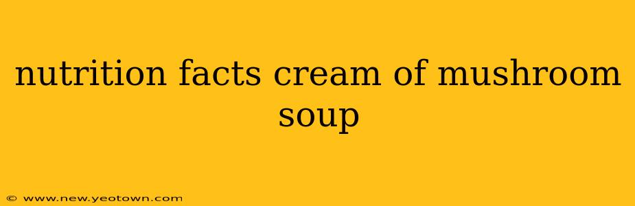 nutrition facts cream of mushroom soup