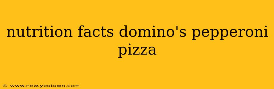 nutrition facts domino's pepperoni pizza