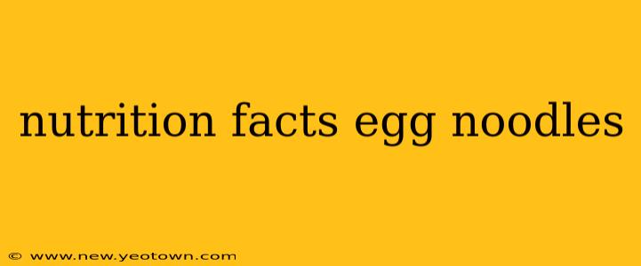 nutrition facts egg noodles