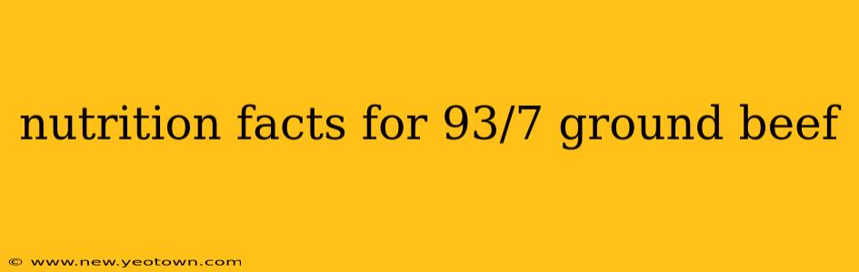 nutrition facts for 93/7 ground beef