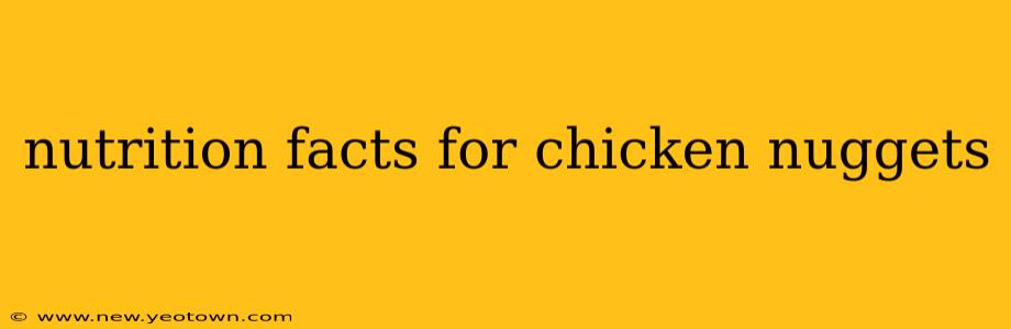 nutrition facts for chicken nuggets