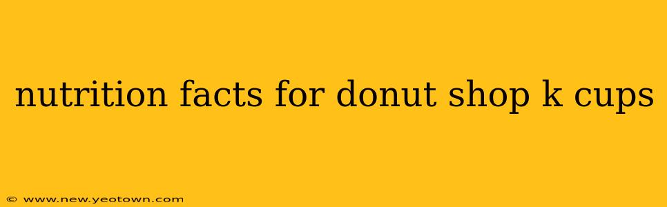 nutrition facts for donut shop k cups