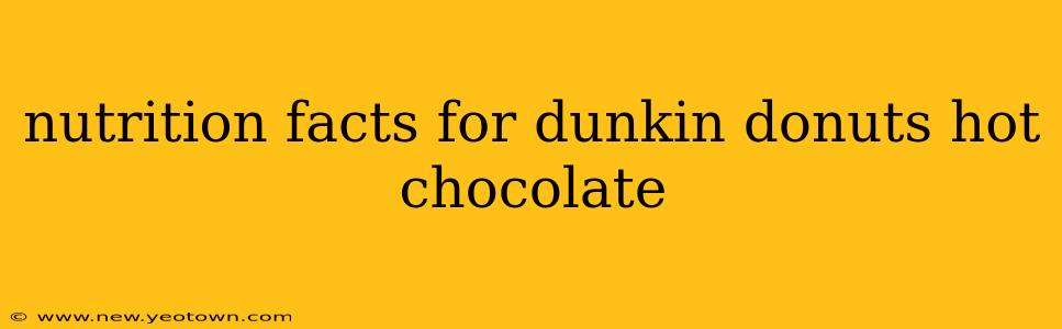 nutrition facts for dunkin donuts hot chocolate