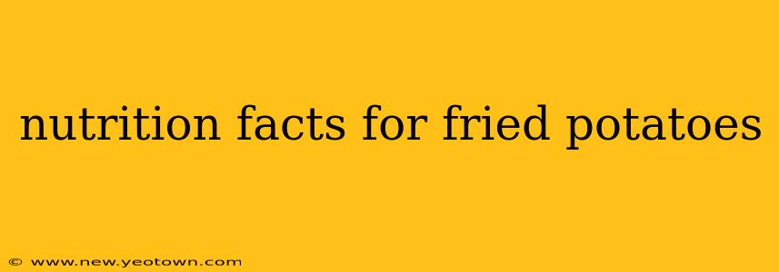nutrition facts for fried potatoes