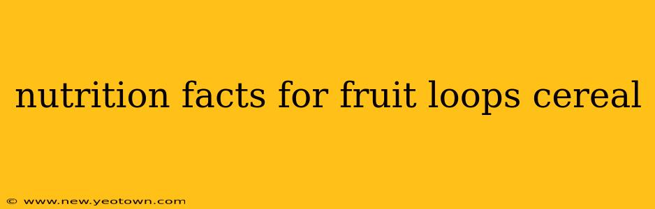 nutrition facts for fruit loops cereal