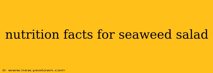 nutrition facts for seaweed salad