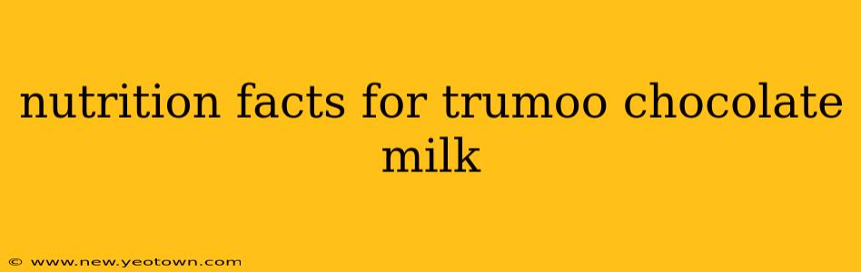 nutrition facts for trumoo chocolate milk