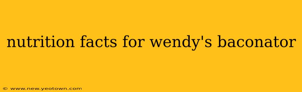 nutrition facts for wendy's baconator