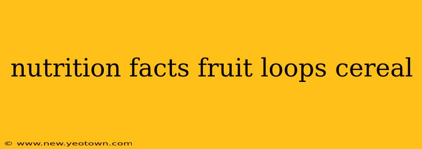 nutrition facts fruit loops cereal