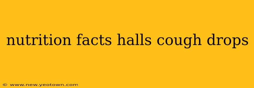 nutrition facts halls cough drops