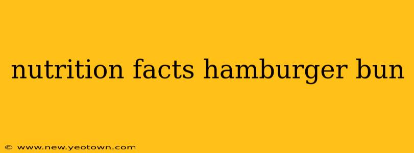 nutrition facts hamburger bun