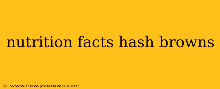 nutrition facts hash browns