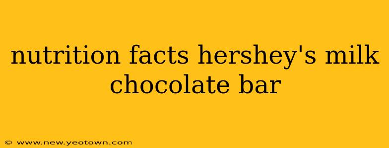 nutrition facts hershey's milk chocolate bar