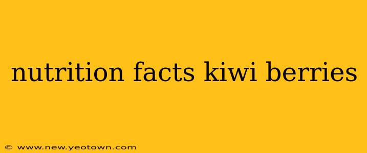 nutrition facts kiwi berries