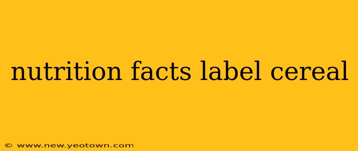 nutrition facts label cereal