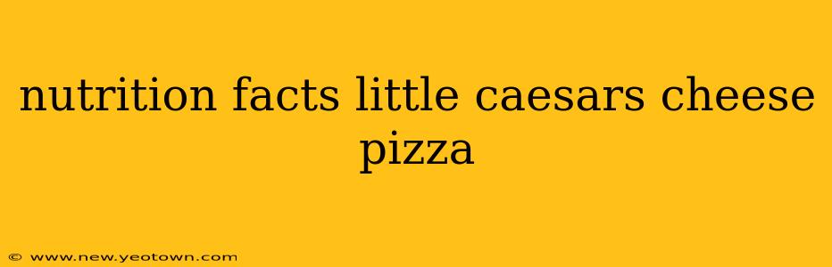 nutrition facts little caesars cheese pizza