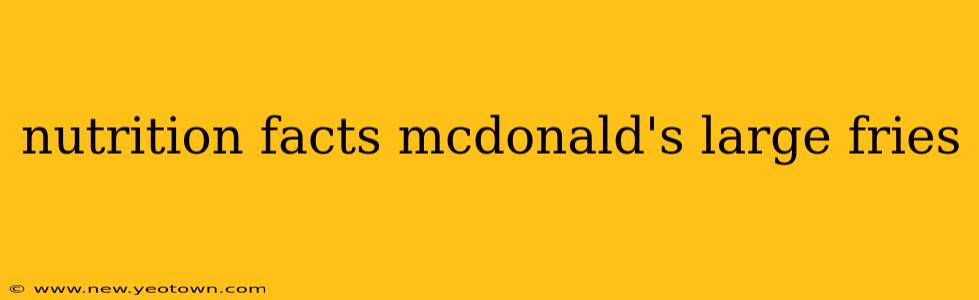 nutrition facts mcdonald's large fries