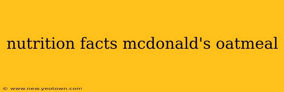 nutrition facts mcdonald's oatmeal