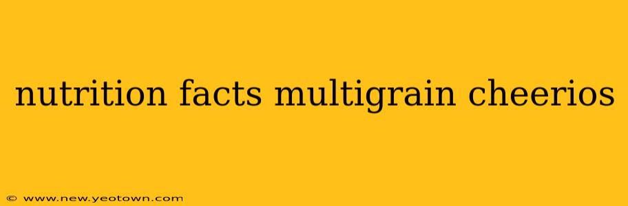 nutrition facts multigrain cheerios
