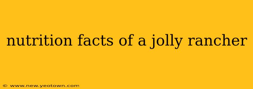 nutrition facts of a jolly rancher