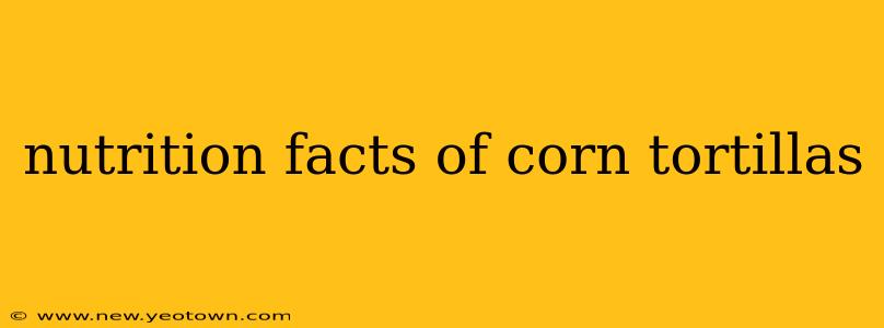 nutrition facts of corn tortillas