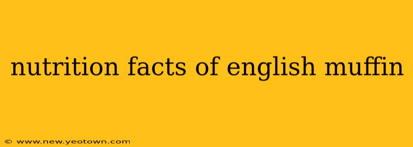 nutrition facts of english muffin
