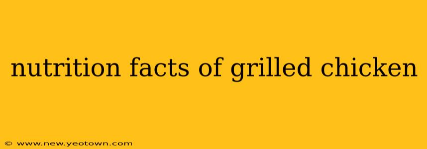 nutrition facts of grilled chicken